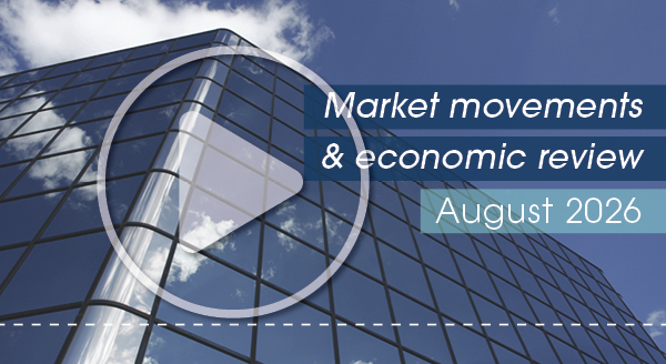 Market movements and review video – August 2026 Market movements and review video – August 2026